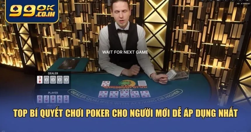 Bí Quyết Chơi Poker Cho Người Mới – Chinh Phục 99ok Học nhanh bí quyết chơi Poker cho người mới