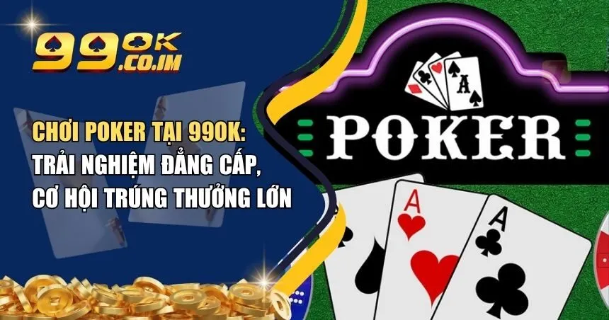 Chơi Poker tại 99ok