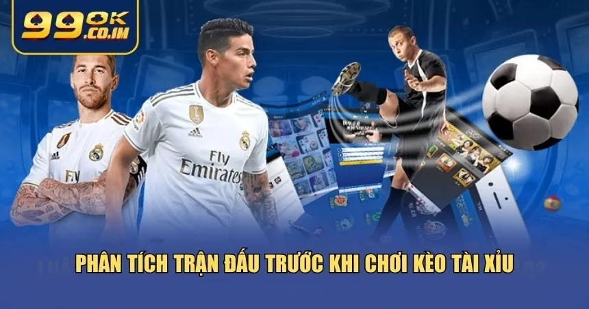 Phân tích trận đấu trước khi chơi kèo tài xỉu